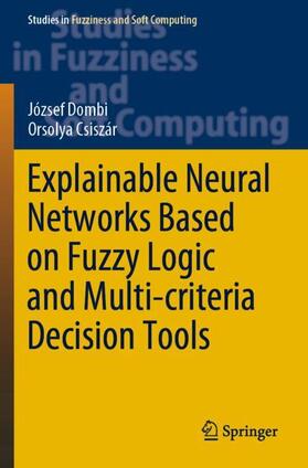 Csiszár / Dombi |  Explainable Neural Networks Based on Fuzzy Logic and Multi-criteria Decision Tools | Buch |  Sack Fachmedien