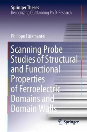 Tückmantel |  Scanning Probe Studies of Structural and Functional Properties of Ferroelectric Domains and Domain Walls | Buch |  Sack Fachmedien