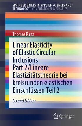 Ranz |  Linear Elasticity of Elastic Circular Inclusions Part 2/Lineare Elastizitätstheorie bei kreisrunden elastischen Einschlüssen Teil 2 | Buch |  Sack Fachmedien
