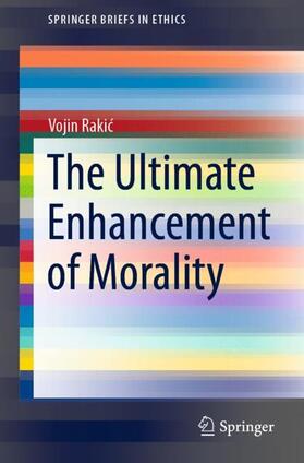 Rakic / Rakic |  The Ultimate Enhancement of Morality | Buch |  Sack Fachmedien