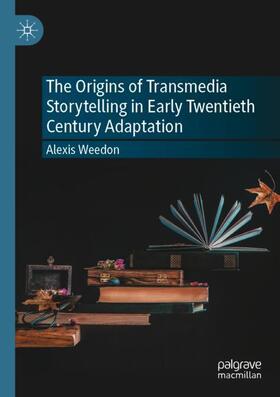 Weedon |  The Origins of Transmedia Storytelling in Early Twentieth Century Adaptation | Buch |  Sack Fachmedien