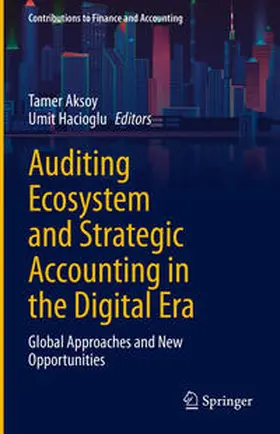 Aksoy / Hacioglu |  Auditing Ecosystem and Strategic Accounting in the Digital Era | eBook | Sack Fachmedien