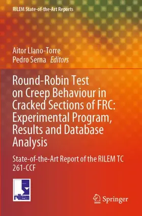 Serna / Llano-Torre |  Round-Robin Test on Creep Behaviour in Cracked Sections of FRC: Experimental Program, Results and Database Analysis | Buch |  Sack Fachmedien