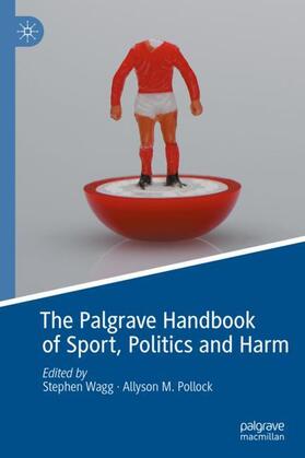 Pollock / Wagg |  The Palgrave Handbook of Sport, Politics and Harm | Buch |  Sack Fachmedien