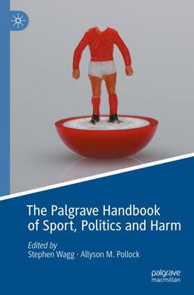 Pollock / Wagg |  The Palgrave Handbook of Sport, Politics and Harm | Buch |  Sack Fachmedien