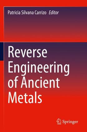 Carrizo |  Reverse Engineering of Ancient Metals | Buch |  Sack Fachmedien