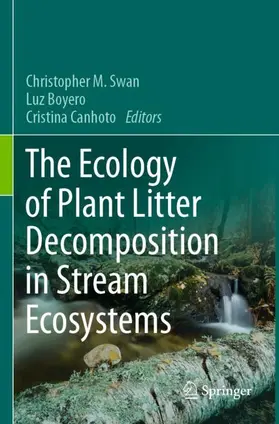 Swan / Canhoto / Boyero |  The Ecology of Plant Litter Decomposition in Stream Ecosystems | Buch |  Sack Fachmedien