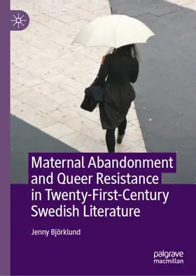 Björklund |  Maternal Abandonment and Queer Resistance in Twenty-First-Century Swedish Literature | Buch |  Sack Fachmedien