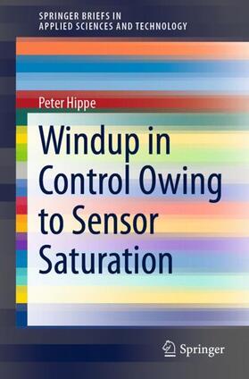 Hippe |  Windup in Control Owing to Sensor Saturation | Buch |  Sack Fachmedien