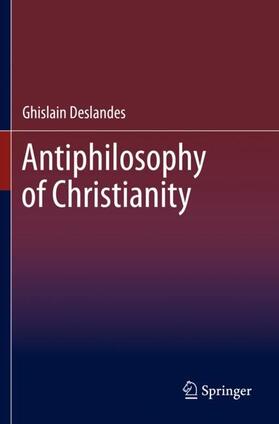 Deslandes |  Antiphilosophy of Christianity | Buch |  Sack Fachmedien