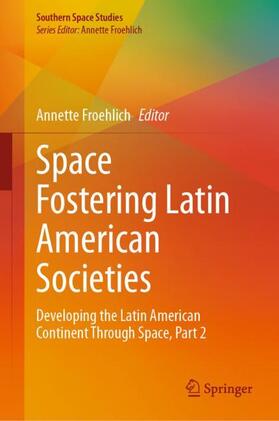 Froehlich | Space Fostering Latin American Societies | Buch | 978-3-030-73286-8 | sack.de