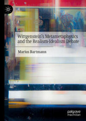 Bartmann |  Wittgenstein’s Metametaphysics and the Realism-Idealism Debate | eBook | Sack Fachmedien