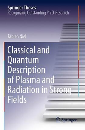 Niel |  Classical and Quantum Description of Plasma and Radiation in Strong Fields | Buch |  Sack Fachmedien