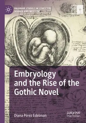 Edelman |  Embryology and the Rise of the Gothic Novel | Buch |  Sack Fachmedien