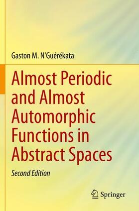 N'Guérékata |  Almost Periodic and Almost Automorphic Functions in Abstract Spaces | Buch |  Sack Fachmedien