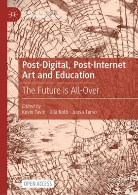 Tavin / Tervo / Kolb |  Post-Digital, Post-Internet Art and Education | Buch |  Sack Fachmedien