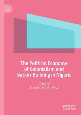 Oloruntoba |  The Political Economy of Colonialism and Nation-Building in Nigeria | Buch |  Sack Fachmedien