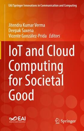 Verma / González-Prida / Saxena |  IoT and Cloud Computing for Societal Good | Buch |  Sack Fachmedien