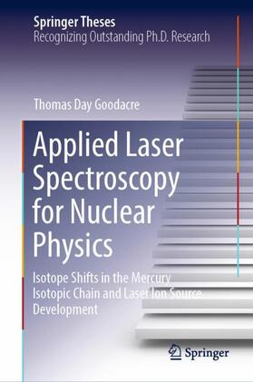 Day Goodacre |  Applied Laser Spectroscopy for Nuclear Physics | Buch |  Sack Fachmedien