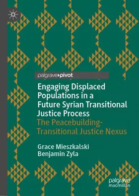 Zyla / Mieszkalski |  Engaging Displaced Populations in a Future Syrian Transitional Justice Process | Buch |  Sack Fachmedien