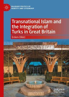Dikici | Transnational Islam and the Integration of Turks in Great Britain | Buch | 978-3-030-74005-4 | sack.de