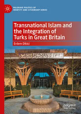 Dikici |  Transnational Islam and the Integration of Turks in Great Britain | eBook | Sack Fachmedien