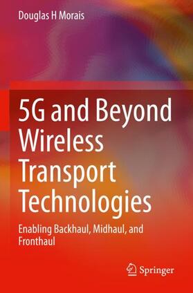 Morais |  5G and Beyond Wireless Transport Technologies | Buch |  Sack Fachmedien