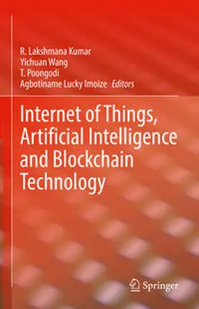 Kumar / Wang / Poongodi |  Internet of Things, Artificial Intelligence and Blockchain Technology | eBook | Sack Fachmedien