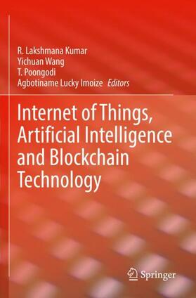 Kumar / Imoize / Wang |  Internet of Things, Artificial Intelligence and Blockchain Technology | Buch |  Sack Fachmedien