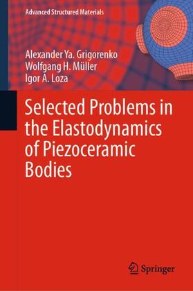 Grigorenko / Müller / Loza |  Selected Problems in the Elastodynamics of Piezoceramic Bodies | Buch |  Sack Fachmedien