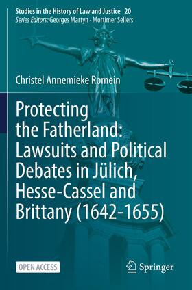 Romein |  Protecting the Fatherland: Lawsuits and Political Debates in Jülich, Hesse-Cassel and Brittany (1642-1655) | Buch |  Sack Fachmedien