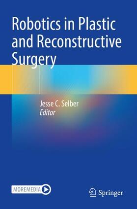 Selber |  Robotics in Plastic and Reconstructive Surgery | Buch |  Sack Fachmedien