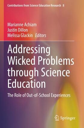 Achiam / Glackin / Dillon |  Addressing Wicked Problems through Science Education | Buch |  Sack Fachmedien