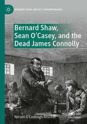 O’Ceallaigh Ritschel |  Bernard Shaw, Sean O¿Casey, and the Dead James Connolly | Buch |  Sack Fachmedien