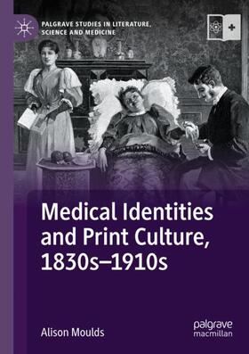 Moulds |  Medical Identities and Print Culture, 1830s¿1910s | Buch |  Sack Fachmedien