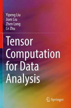 Liu / Zhu / Long |  Tensor Computation for Data Analysis | Buch |  Sack Fachmedien