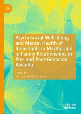 Mukashema |  Psychosocial Well-Being and Mental Health of Individuals in Marital and in Family Relationships in Pre- and Post-Genocide Rwanda | Buch |  Sack Fachmedien
