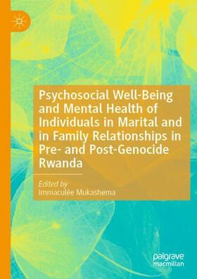 Mukashema |  Psychosocial Well-Being and Mental Health of Individuals in Marital and in Family Relationships in Pre- and Post-Genocide Rwanda | Buch |  Sack Fachmedien