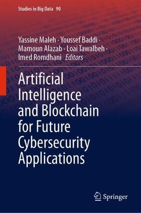Maleh / Baddi / Romdhani |  Artificial Intelligence and Blockchain for Future Cybersecurity Applications | Buch |  Sack Fachmedien