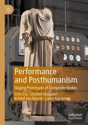 Stalpaert / Karreman / van Baarle |  Performance and Posthumanism | Buch |  Sack Fachmedien