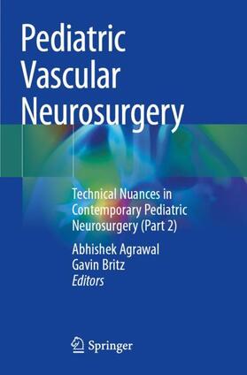 Britz / Agrawal |  Pediatric Vascular Neurosurgery | Buch |  Sack Fachmedien