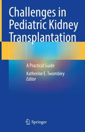 Twombley |  Challenges in Pediatric Kidney Transplantation | Buch |  Sack Fachmedien