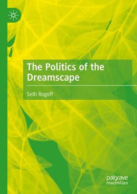 Rogoff |  The Politics of the Dreamscape | Buch |  Sack Fachmedien