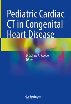 Adebo |  Pediatric Cardiac CT in Congenital Heart Disease | Buch |  Sack Fachmedien