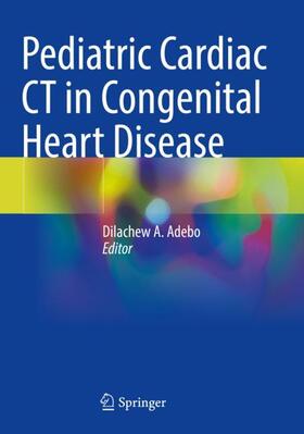 Adebo |  Pediatric Cardiac CT in Congenital Heart Disease | Buch |  Sack Fachmedien