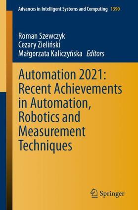 Szewczyk / Kaliczynska / Zielinski |  Automation 2021: Recent Achievements in Automation, Robotics and Measurement Techniques | Buch |  Sack Fachmedien