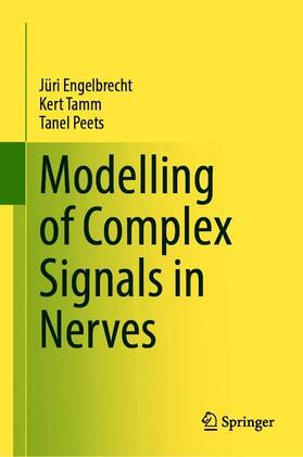 Engelbrecht / Peets / Tamm |  Modelling of Complex Signals in Nerves | Buch |  Sack Fachmedien