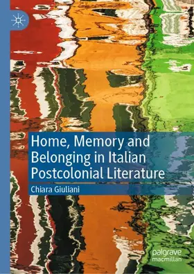 Giuliani |  Home, Memory and Belonging in Italian Postcolonial Literature | Buch |  Sack Fachmedien