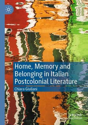 Giuliani |  Home, Memory and Belonging in Italian Postcolonial Literature | Buch |  Sack Fachmedien