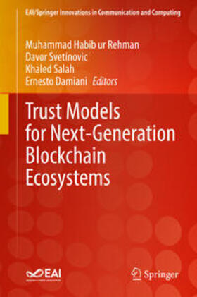 Rehman / Svetinovic / Salah |  Trust Models for Next-Generation Blockchain Ecosystems | eBook | Sack Fachmedien